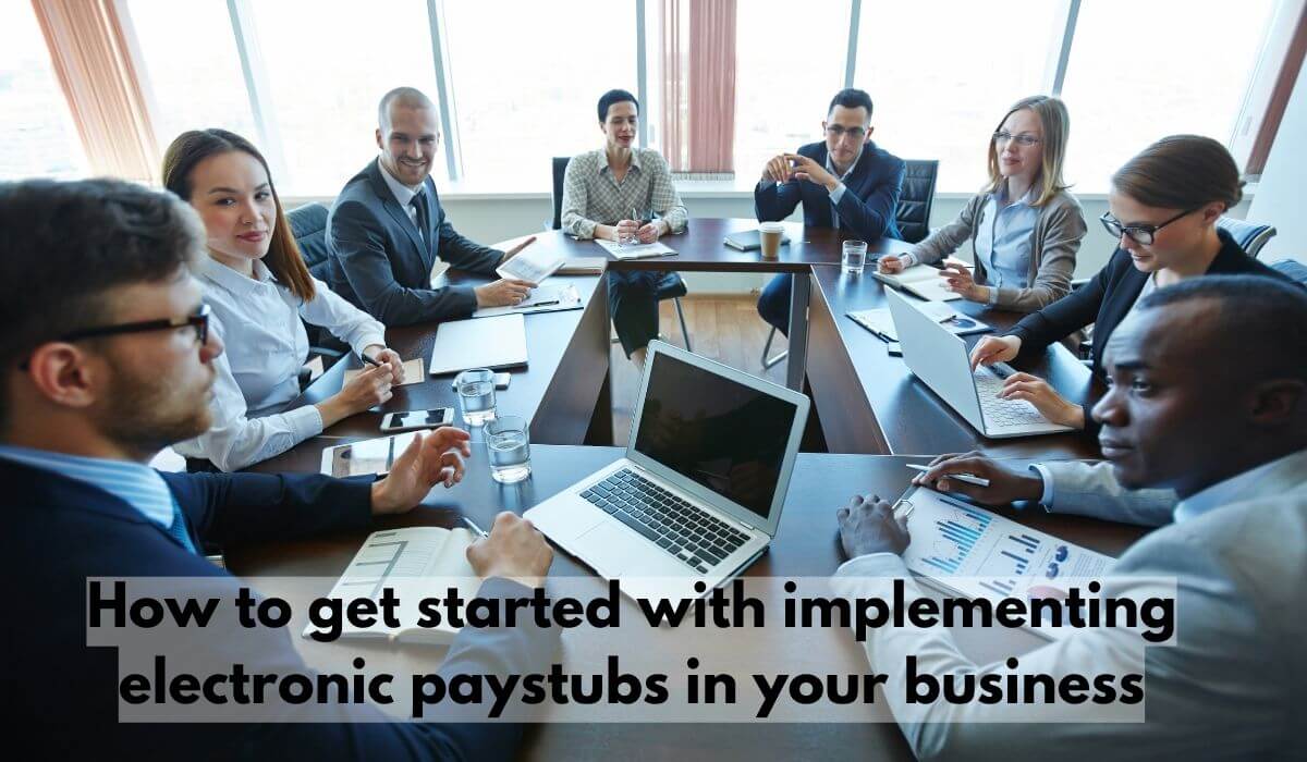 How to get started with implementing electronic paystubs in your business